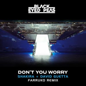 Black Eyed Peas, Farruko, Shakira, David Guetta – DON’T YOU WORRY Farruko Remix